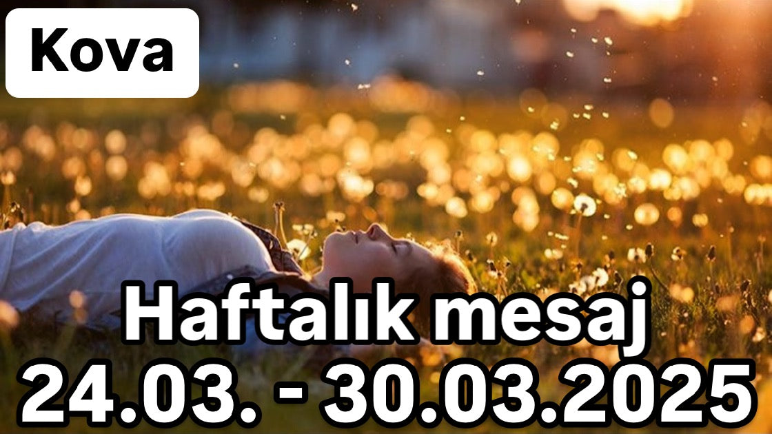 Haftalık mesaj 24.03. - 30.03.2025