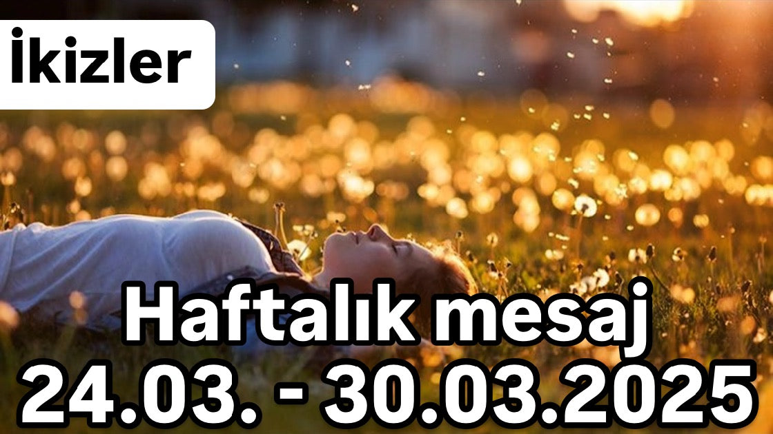 Haftalık mesaj 24.03. - 30.03.2025