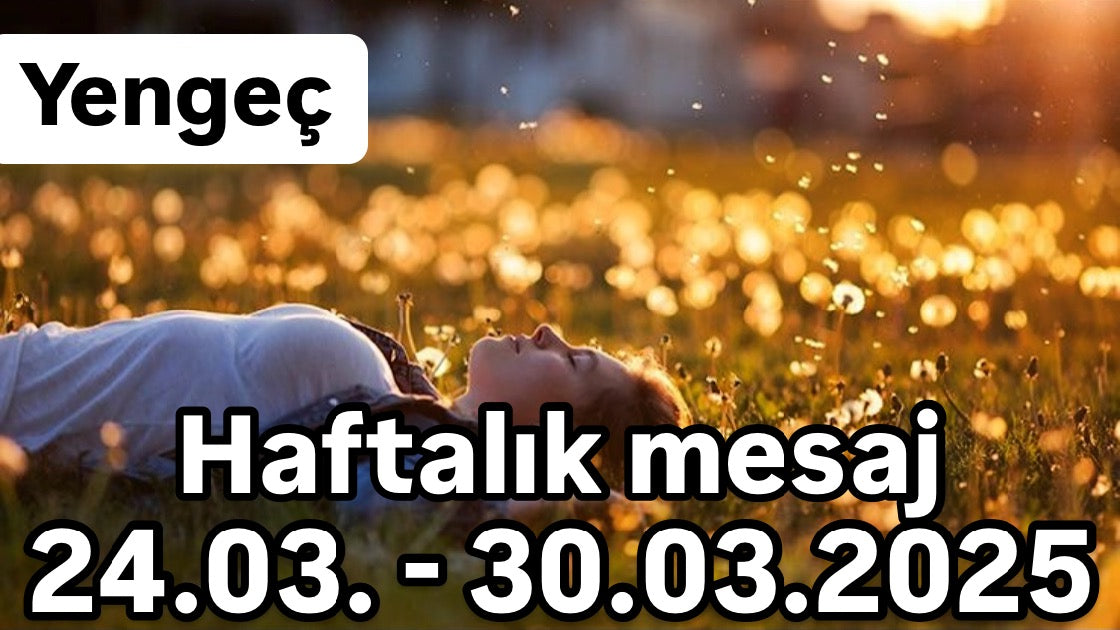 Haftalık mesaj 24.03. - 30.03.2025