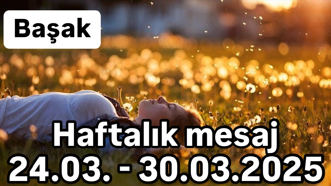 Haftalık mesaj 24.03. - 30.03.2025